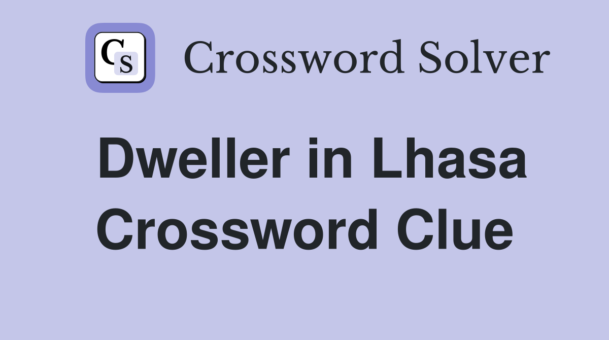 Dweller in Lhasa Crossword Clue