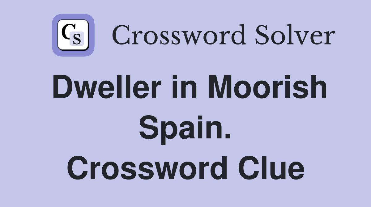 Dweller in Moorish Spain. Crossword Clue