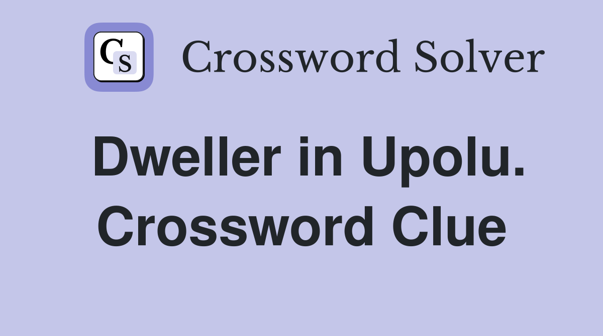 Dweller in Upolu. Crossword Clue