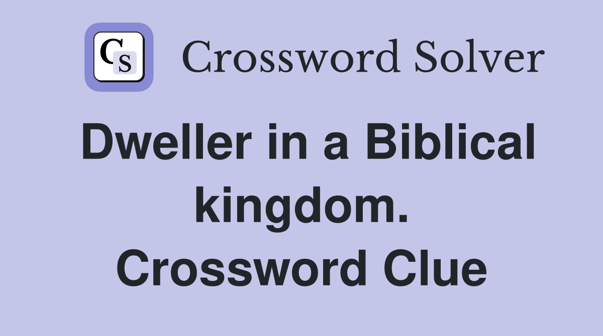 Dweller in a Biblical kingdom. Crossword Clue