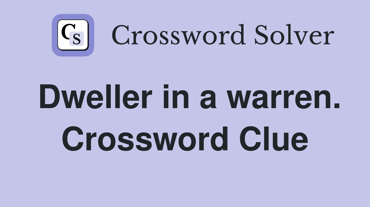 Dweller in a warren. Crossword Clue