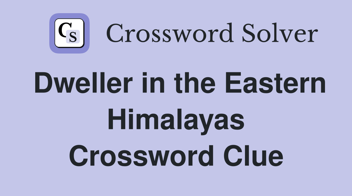 Dweller in the Eastern Himalayas Crossword Clue