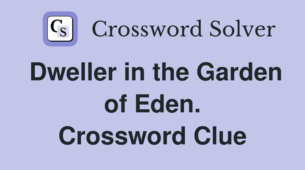 Dweller in the Garden of Eden. Crossword Clue