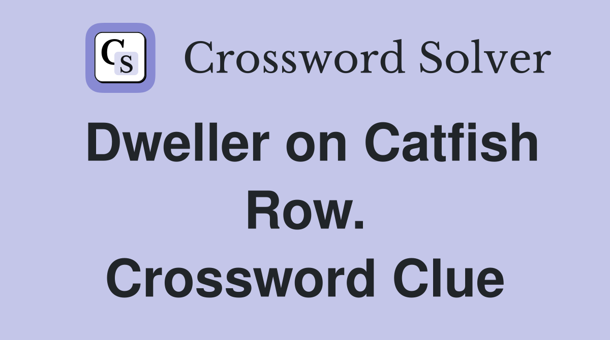 Dweller on Catfish Row. Crossword Clue
