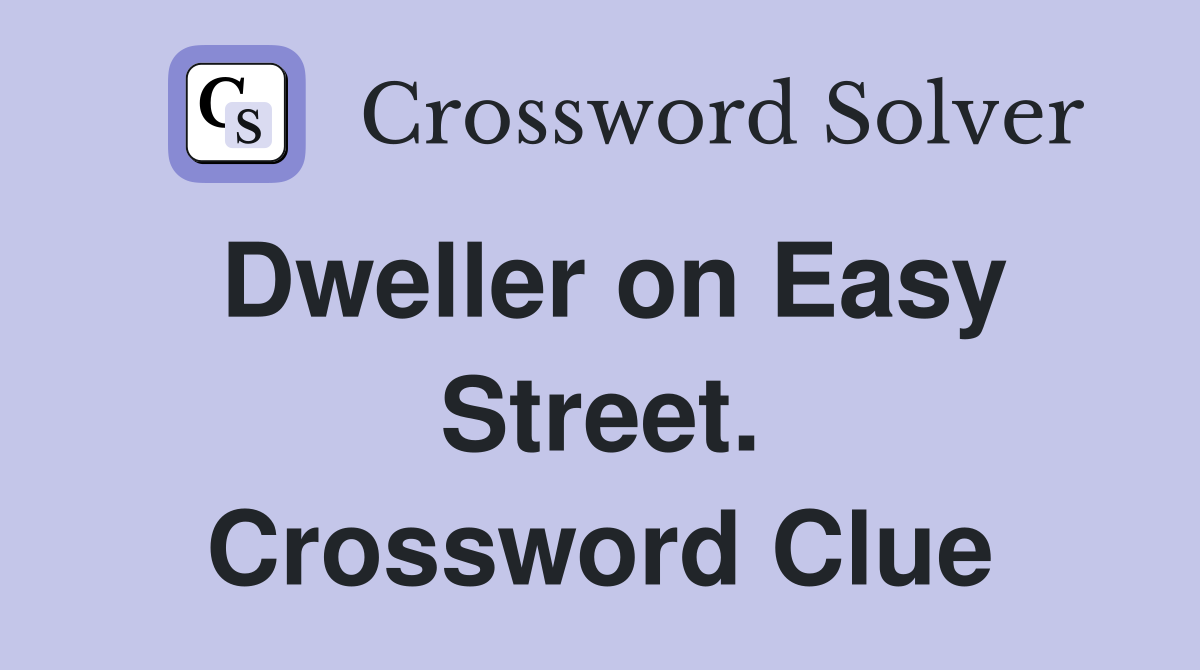 Dweller on Easy Street. Crossword Clue