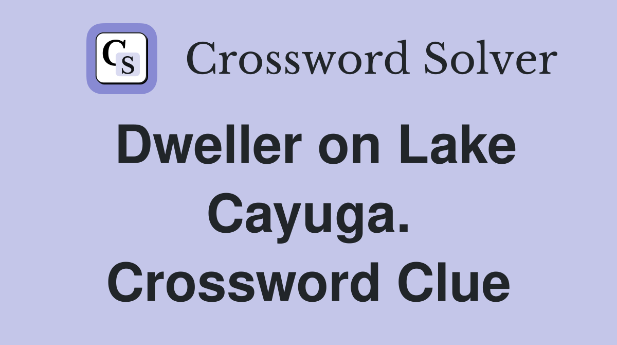 Dweller on Lake Cayuga. Crossword Clue