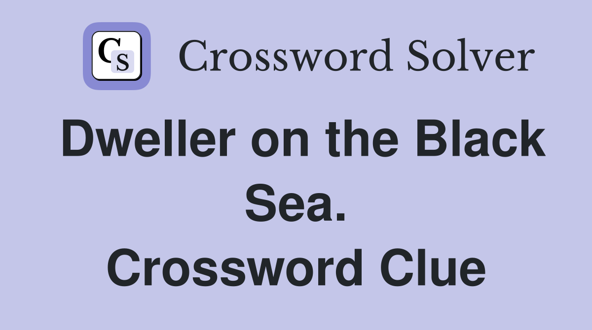 Dweller on the Black Sea. Crossword Clue