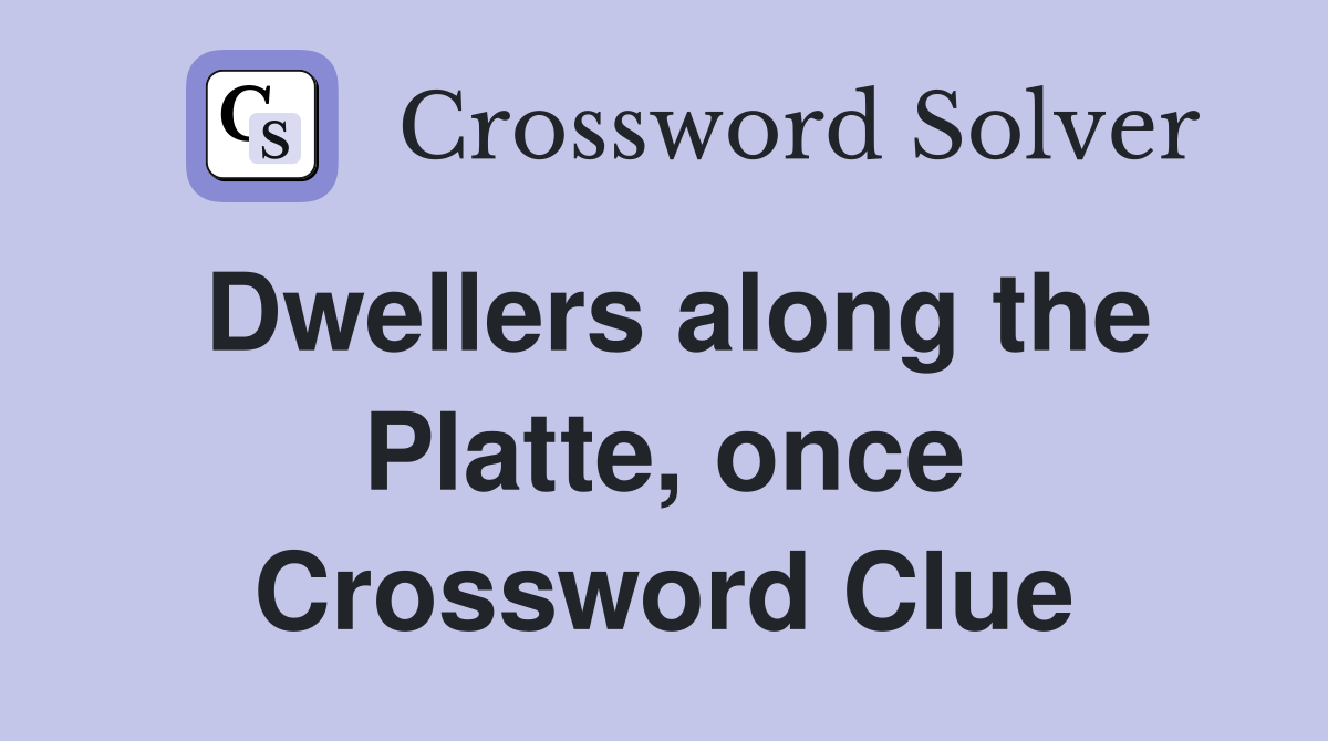 Dwellers along the Platte, once Crossword Clue