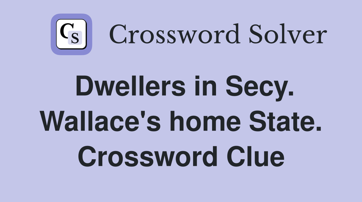 Dwellers in Secy. Wallace's home State. Crossword Clue