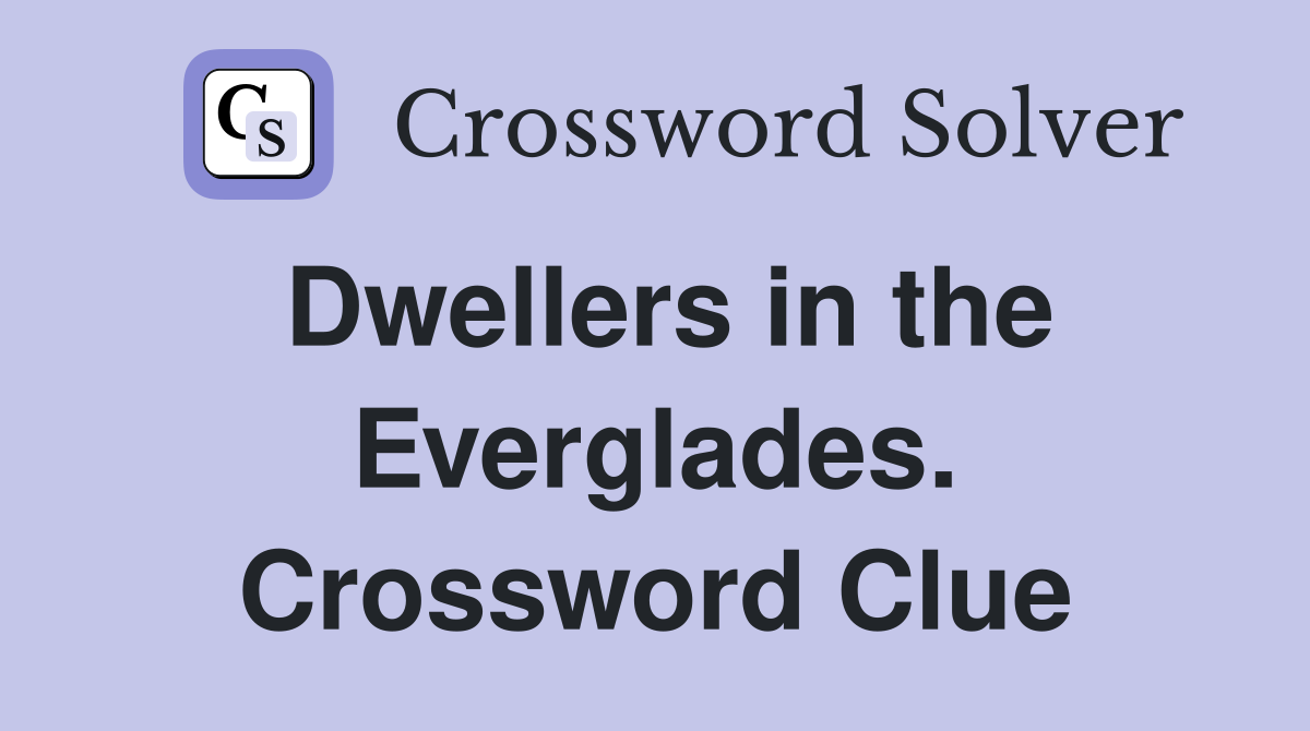 Dwellers in the Everglades. Crossword Clue