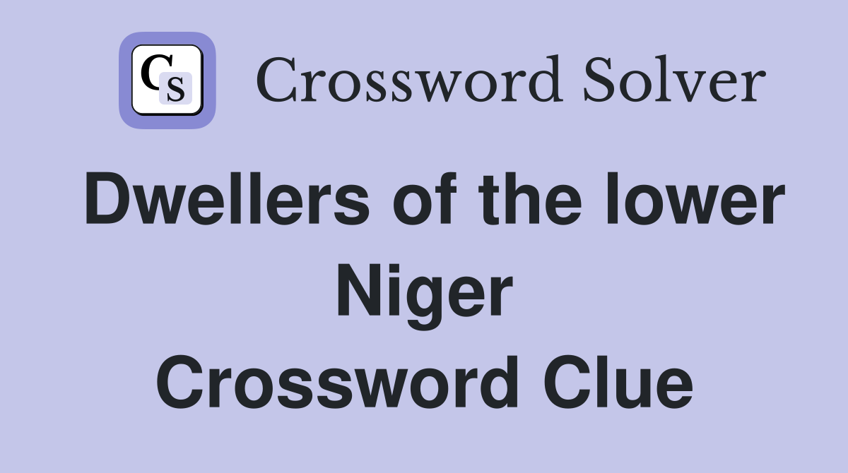 Dwellers of the lower Niger Crossword Clue