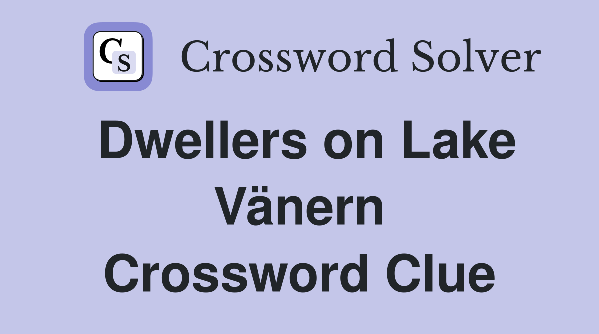Dwellers on Lake Vänern Crossword Clue