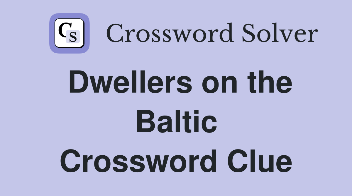Dwellers on the Baltic Crossword Clue