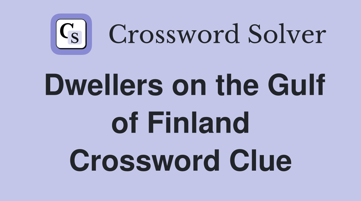 Dwellers on the Gulf of Finland Crossword Clue