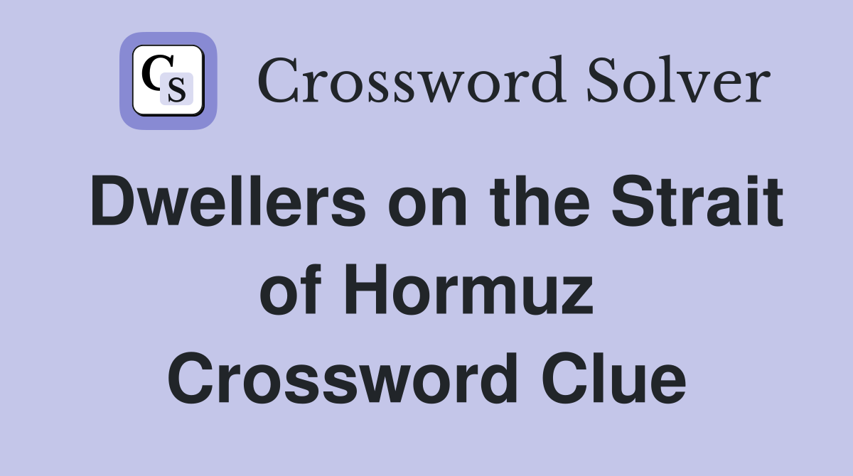 Dwellers on the Strait of Hormuz Crossword Clue