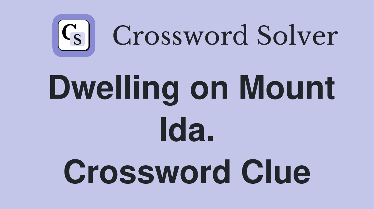 Dwelling on Mount Ida. Crossword Clue