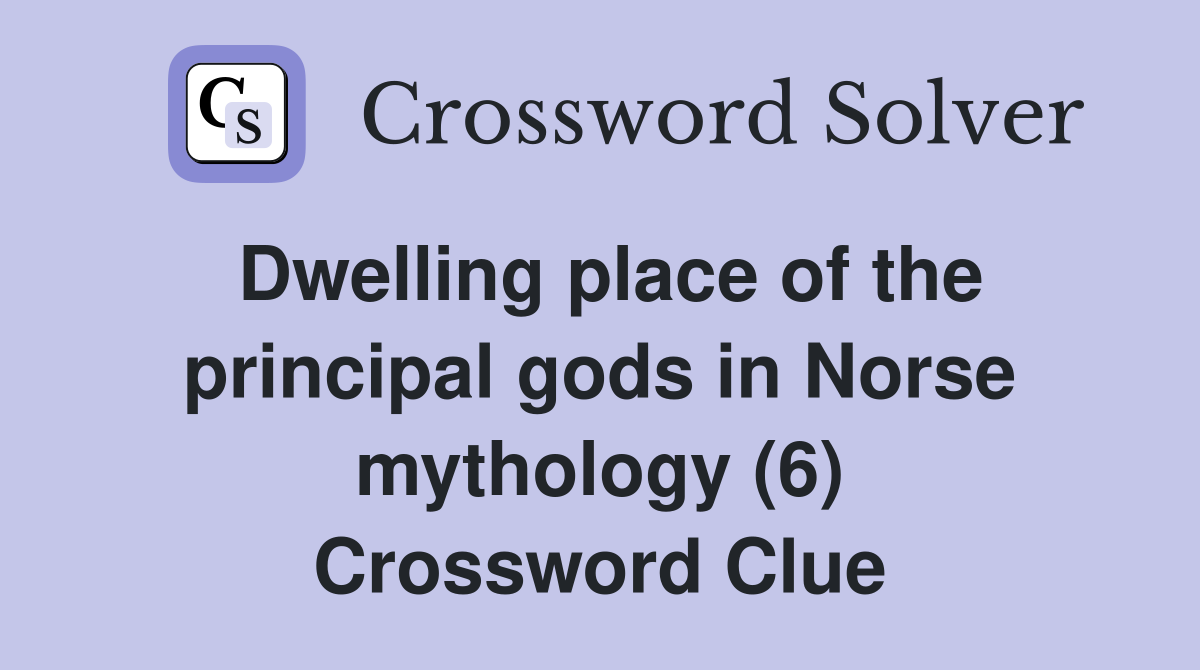 Dwelling place of the principal gods in Norse mythology (6) Crossword Clue