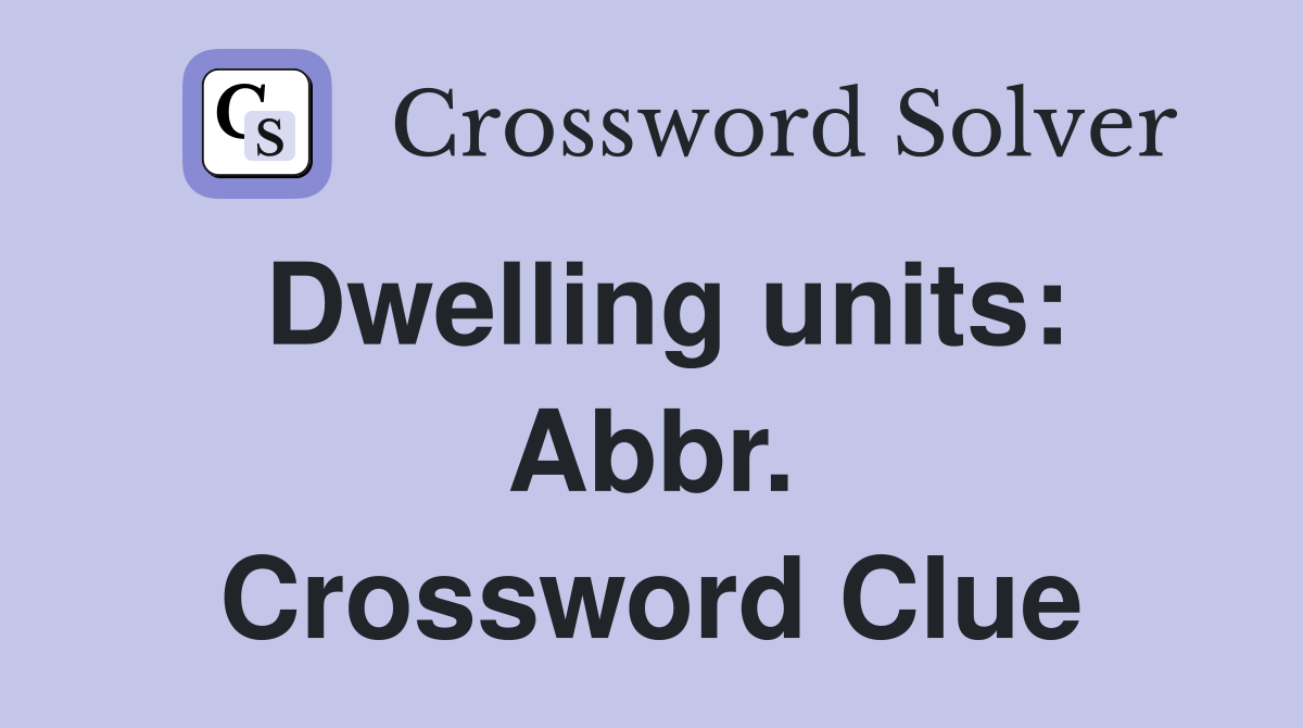 Dwelling units: Abbr. Crossword Clue