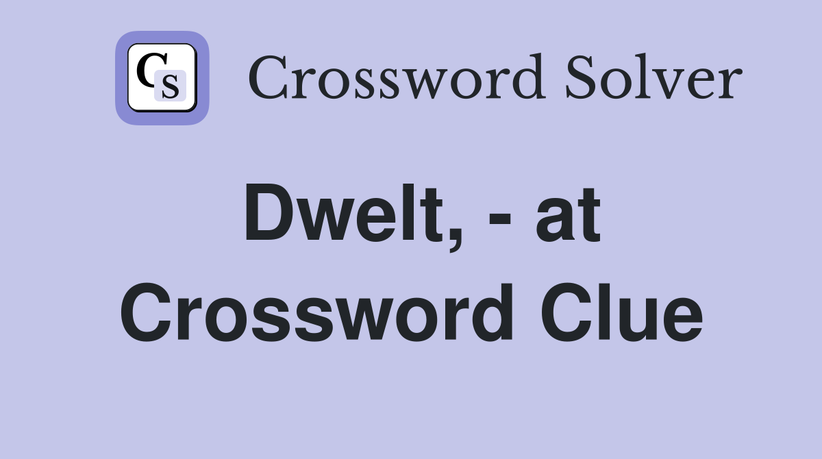 Dwelt, - at Crossword Clue