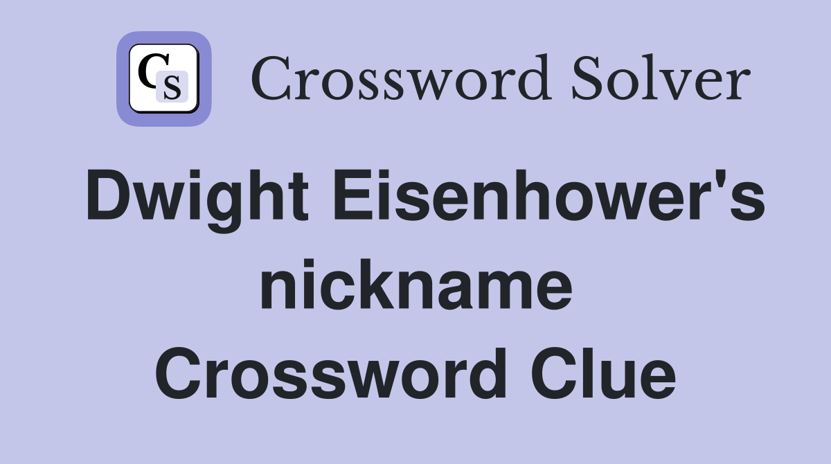 Dwight Eisenhower's nickname Crossword Clue