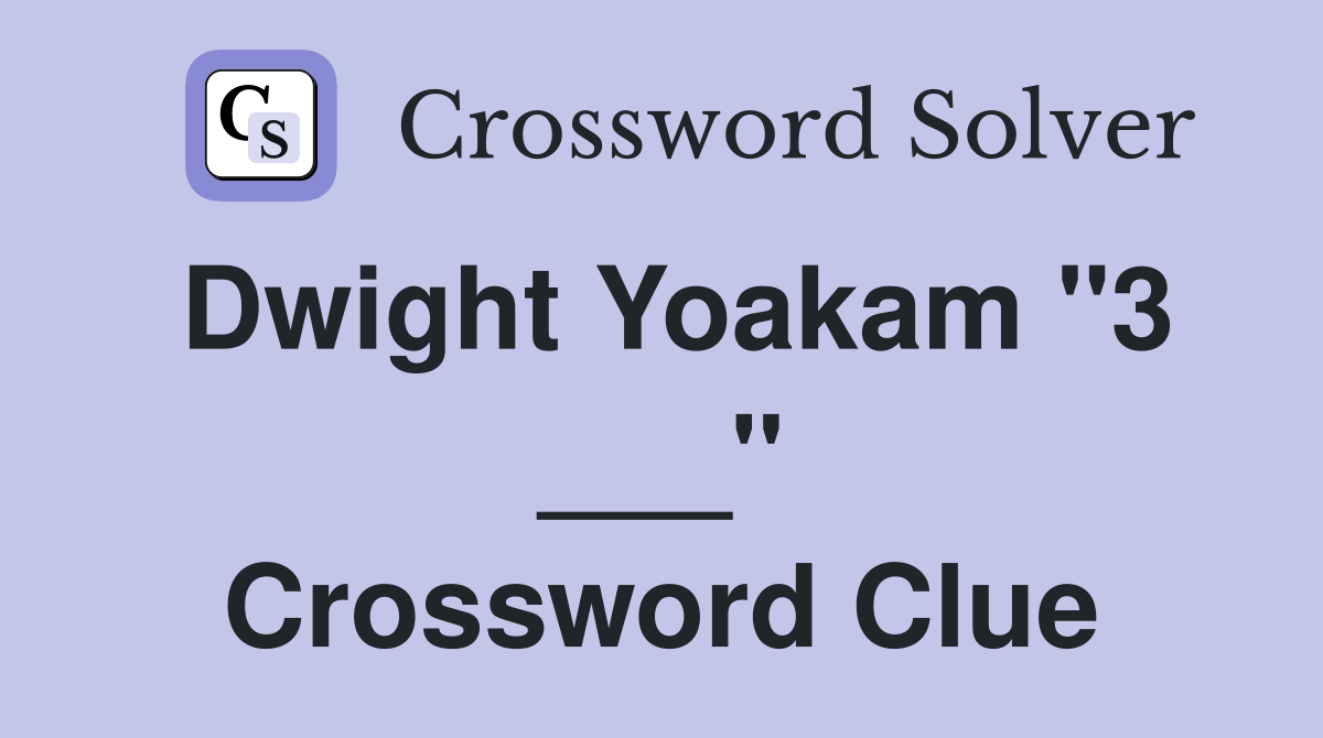 Dwight Yoakam "3 ___" Crossword Clue