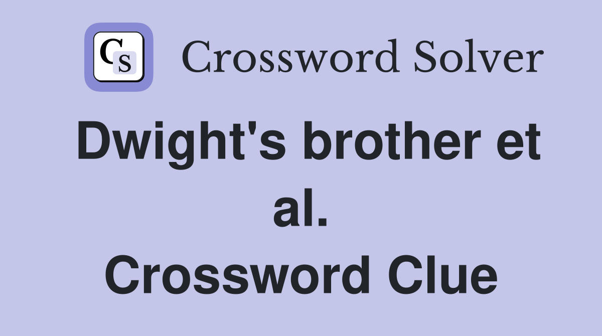 Dwight's brother et al. Crossword Clue
