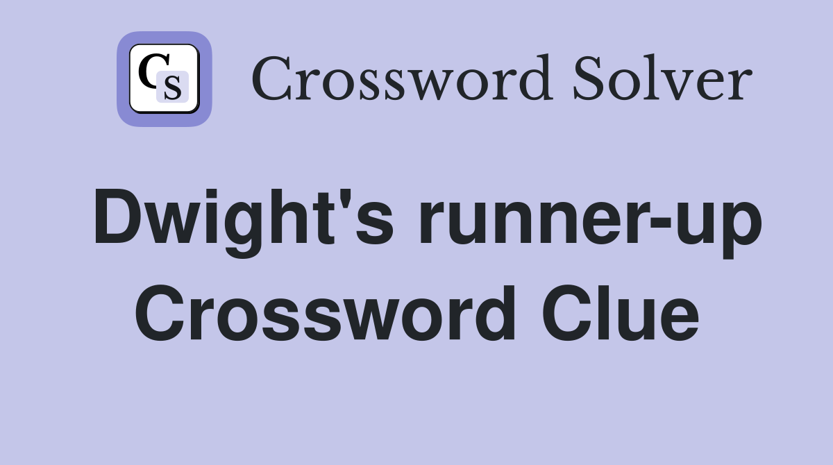 Dwight's runner-up Crossword Clue