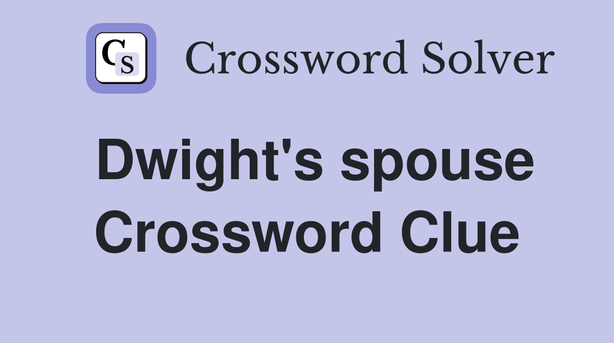 Dwight's spouse Crossword Clue