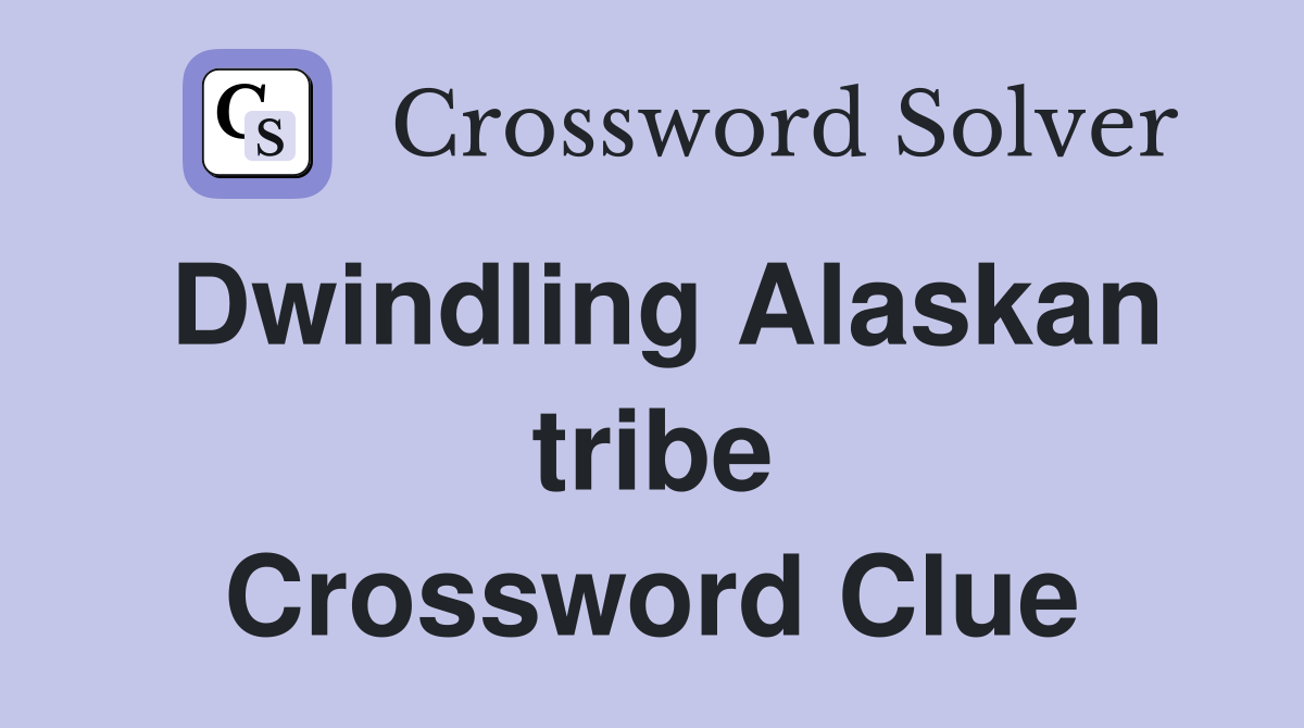 Dwindling Alaskan tribe Crossword Clue