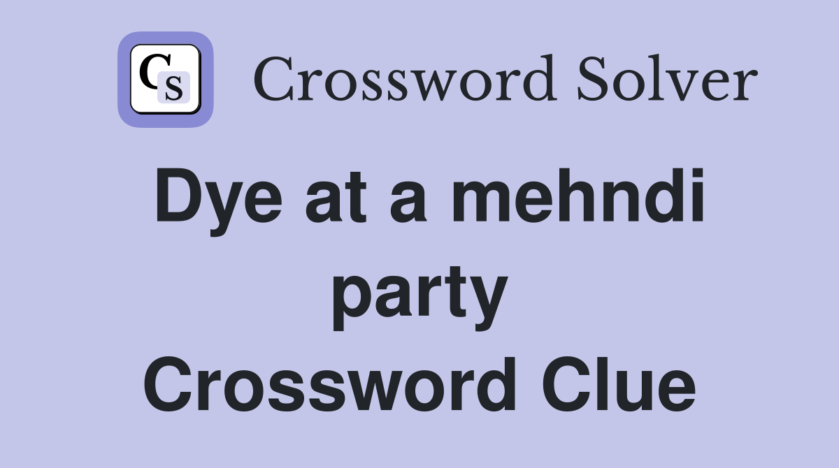 Dye at a mehndi party Crossword Clue