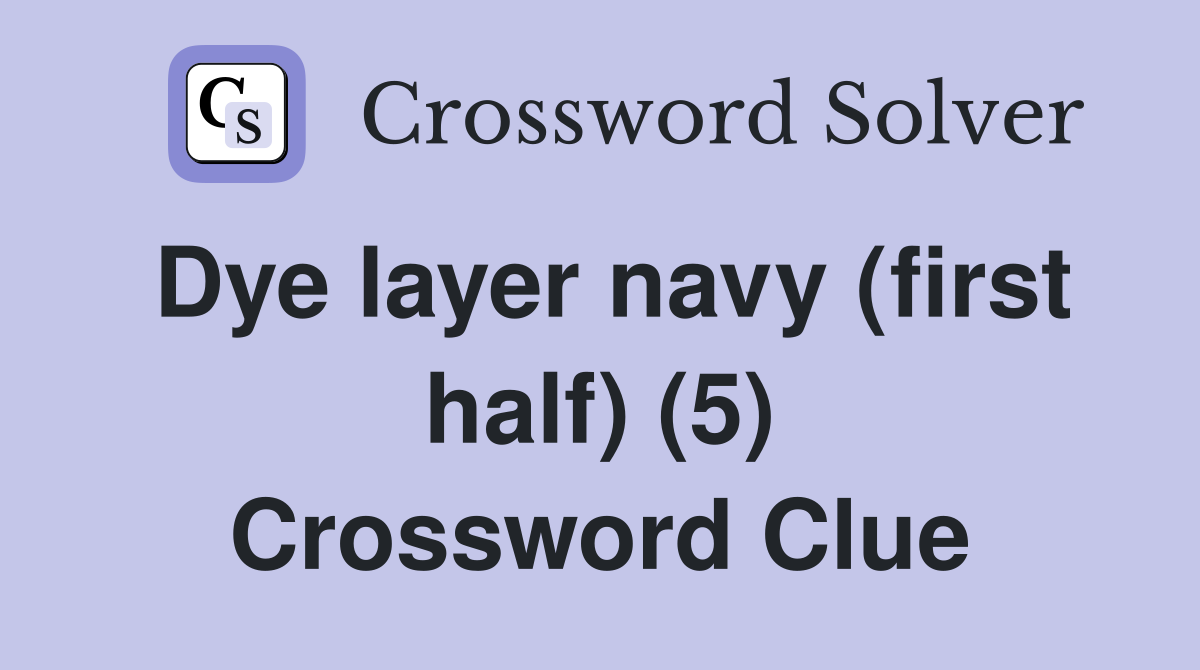 Dye layer navy (first half) (5) Crossword Clue