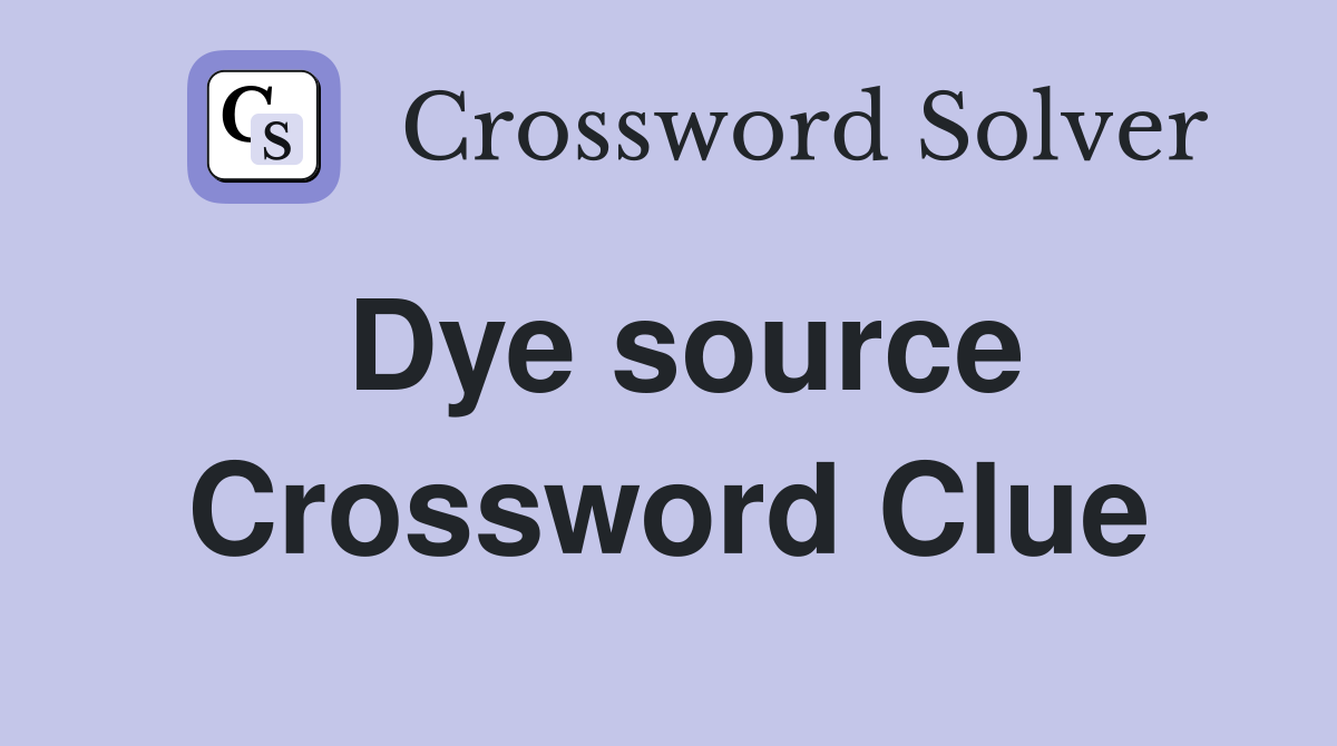 Dye source Crossword Clue