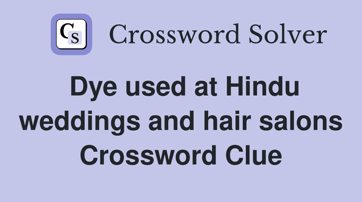 Dye used at Hindu weddings and hair salons Crossword Clue