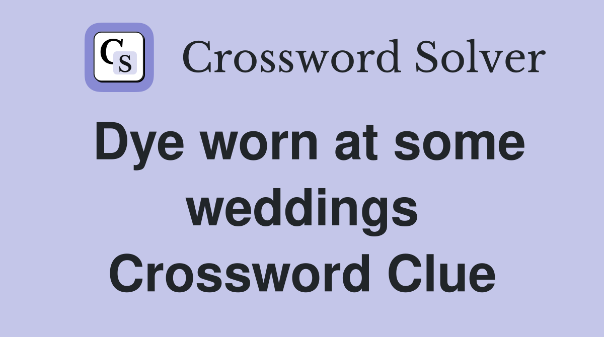 Dye worn at some weddings Crossword Clue