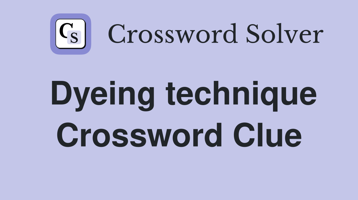 Dyeing technique Crossword Clue