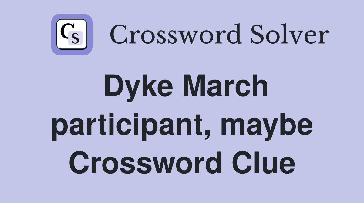 Dyke March participant, maybe Crossword Clue