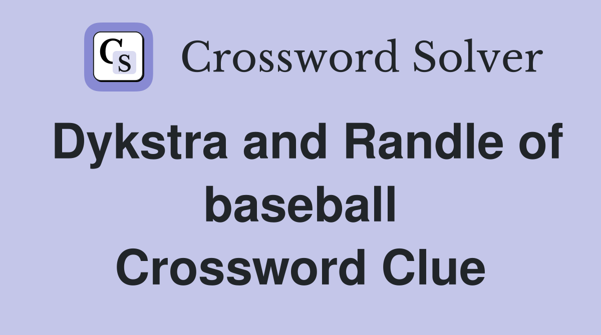 Dykstra and Randle of baseball Crossword Clue
