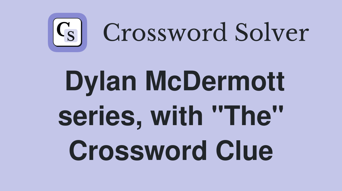 Dylan McDermott series, with "The" Crossword Clue