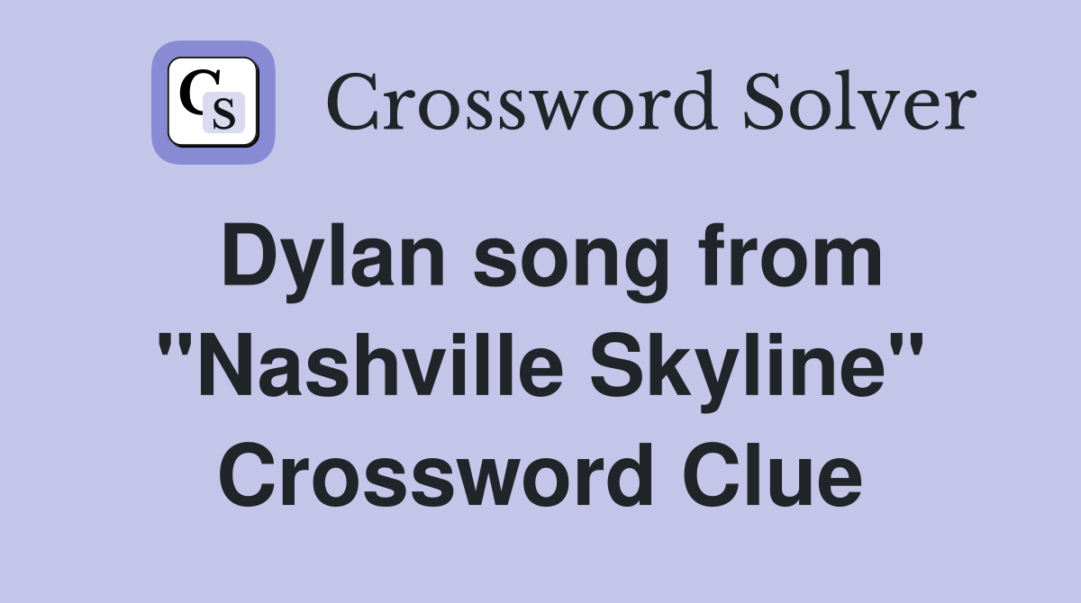 Dylan song from "Nashville Skyline" Crossword Clue