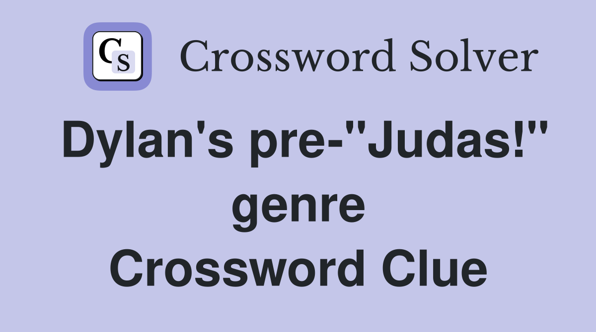 Dylan's pre-"Judas!" genre Crossword Clue