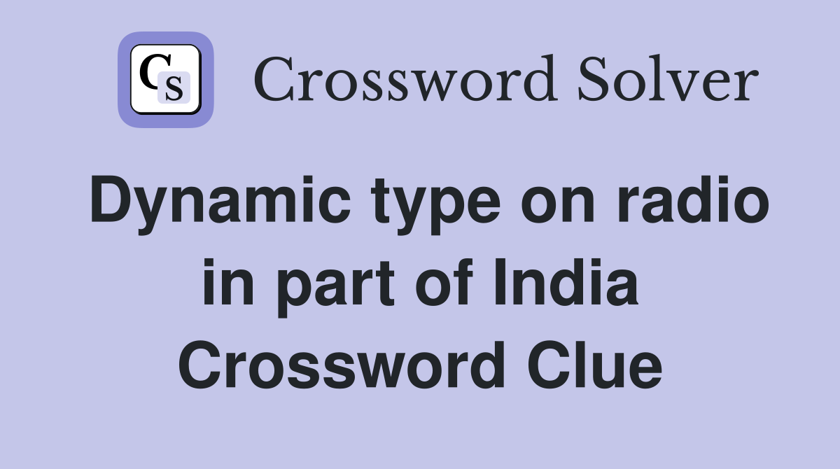 Dynamic type on radio in part of India Crossword Clue