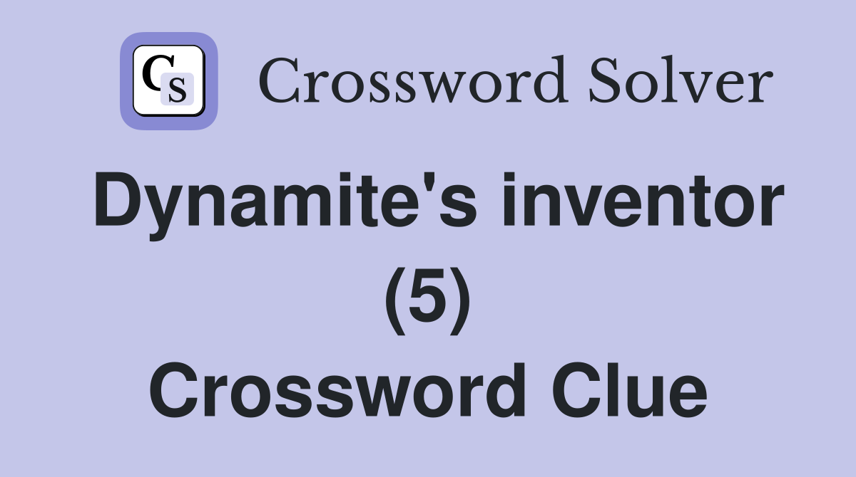 Dynamite's inventor (5) Crossword Clue