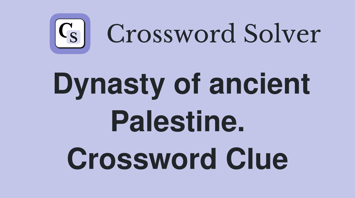 Dynasty of ancient Palestine. Crossword Clue