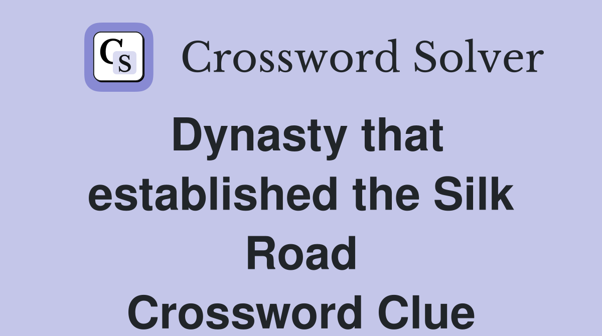 Dynasty that established the Silk Road Crossword Clue