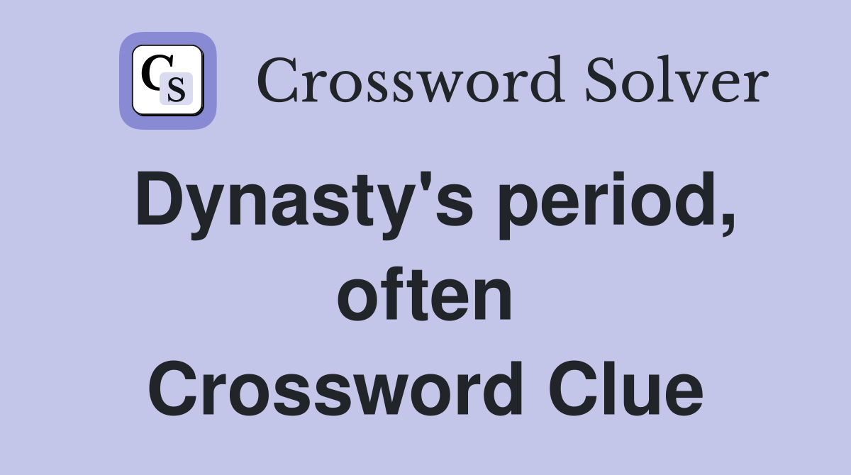 Dynasty's period, often Crossword Clue