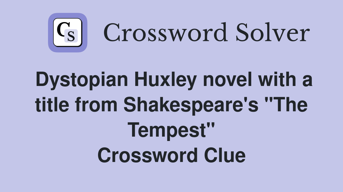 Dystopian Huxley novel with a title from Shakespeare's "The Tempest" Crossword Clue