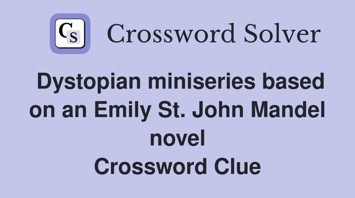 Dystopian miniseries based on an Emily St. John Mandel novel Crossword Clue