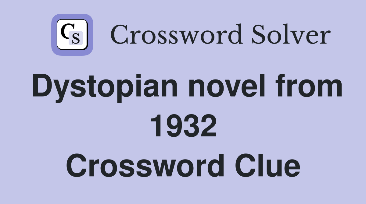 Dystopian novel from 1932 Crossword Clue