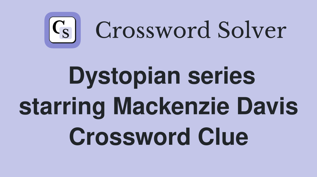 Dystopian series starring Mackenzie Davis Crossword Clue