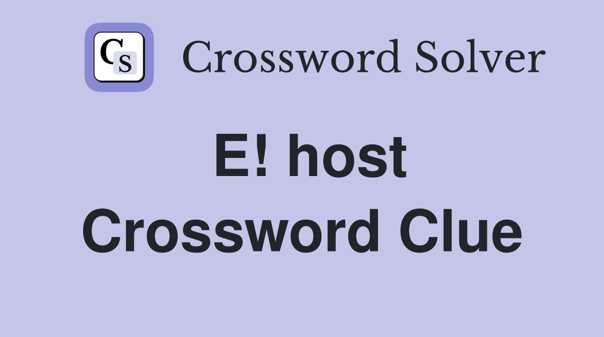 E! host Crossword Clue
